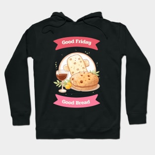 Good Friday Good Bread Good wine Hoodie